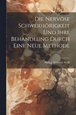 bokomslag nervöse Schwerhörigkeit und ihre Behandlung durch eine neue Methode