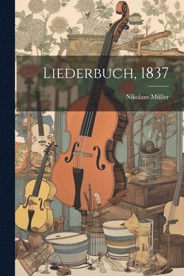 Liederbuch, 1837 1