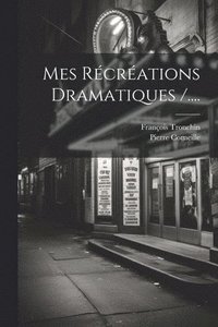 bokomslag Mes Rcrations Dramatiques /....