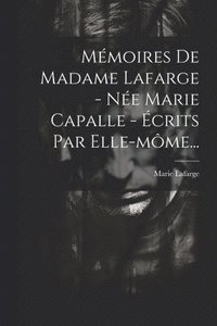 bokomslag Mmoires De Madame Lafarge - Ne Marie Capalle - crits Par Elle-mme...