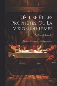 bokomslag L'glise Et Les Prophtes, Ou La Vision Du Temps