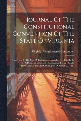 Virginia Constitutional Convention, Virginia. Constitutional Convention - Journal Of The Constitutional Convention Of The State Of Virginia, Häftad
