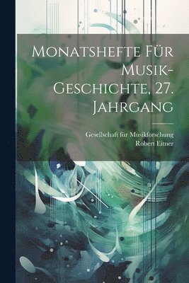 bokomslag Monatshefte fr Musik-Geschichte, 27. Jahrgang