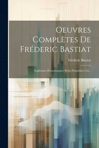 bokomslag Oeuvres Compltes De Frderic Bastiat
