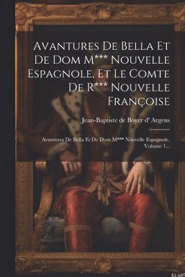 bokomslag Avantures De Bella Et De Dom M*** Nouvelle Espagnole, Et Le Comte De R*** Nouvelle Franoise