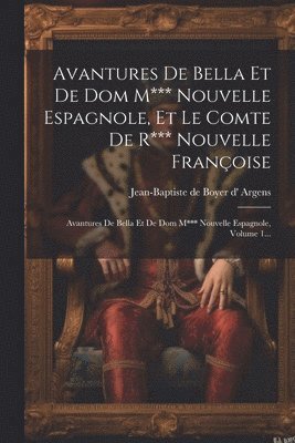 Avantures De Bella Et De Dom M*** Nouvelle Espagnole, Et Le Comte De R*** Nouvelle Françoise, Häftad
