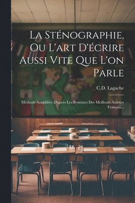 bokomslag La Stnographie, Ou L'art D'crire Aussi Vite Que L'on Parle