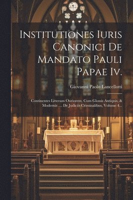 Institutiones Iuris Canonici De Mandato Pauli Papae Iv. 1