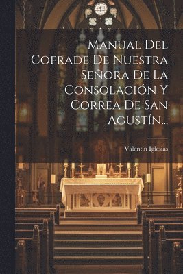 bokomslag Manual Del Cofrade De Nuestra Seora De La Consolacin Y Correa De San Agustn...