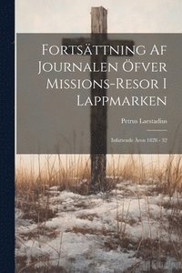 bokomslag Fortsttning Af Journalen fver Missions-resor I Lappmarken