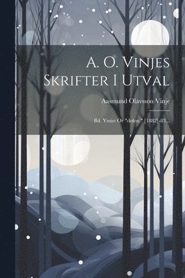 bokomslag A. O. Vinjes Skrifter I Utval