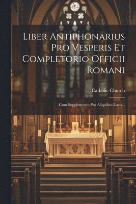 bokomslag Liber Antiphonarius Pro Vesperis Et Completorio Officii Romani