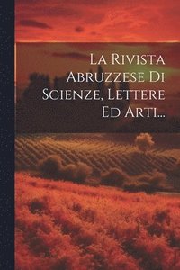 bokomslag La Rivista Abruzzese Di Scienze, Lettere Ed Arti...