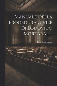 bokomslag Manuale Della Procedura Civile Di Lodovico Mortara ......