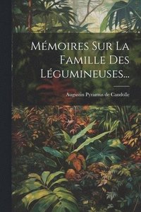 bokomslag Mmoires Sur La Famille Des Lgumineuses...