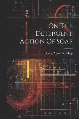 On The Detergent Action Of Soap 1