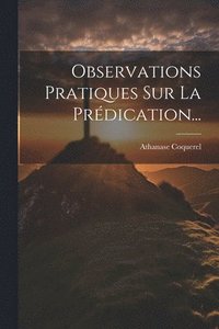 bokomslag Observations Pratiques Sur La Prdication...