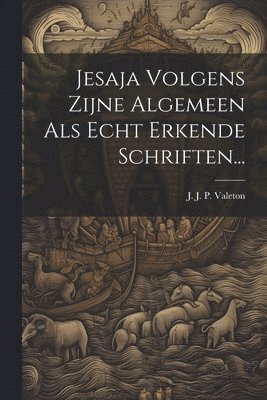 Jesaja Volgens Zijne Algemeen Als Echt Erkende Schriften... 1