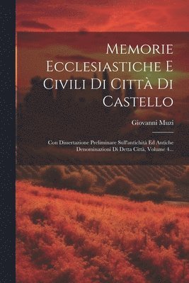 Giovanni Muzi - Memorie Ecclesiastiche E Civili Di Città Di Castello, Häftad