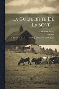 bokomslag La Cueillette De La Soye ...