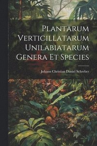 bokomslag Plantarum Verticillatarum Unilabiatarum Genera Et Species