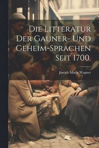 bokomslag Die Litteratur der Gauner- und Geheim-Sprachen seit 1700.
