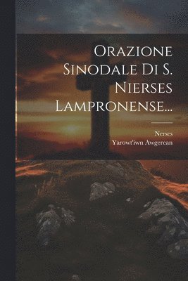 Orazione Sinodale Di S. Nierses Lampronense... 1