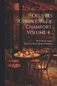 bokomslag Oeuvres Compltes De Chamfort, Volume 4...
