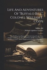 bokomslag Life And Adventures Of "buffalo Bill", Colonel William F. Cody