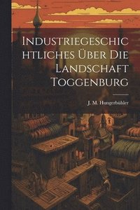 bokomslag Industriegeschichtliches ber Die Landschaft Toggenburg