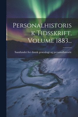 Samfundet for Dansk Genealogi Og Pers - Personalhistorisk Tidsskrift, Volume 1883..., Häftad