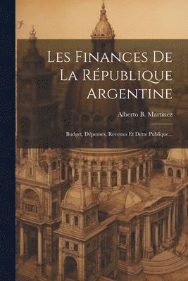 Les Finances De La Rpublique Argentine 1