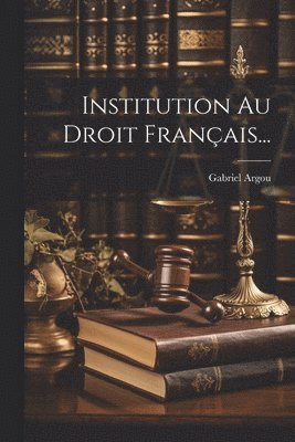 bokomslag Institution Au Droit Français...