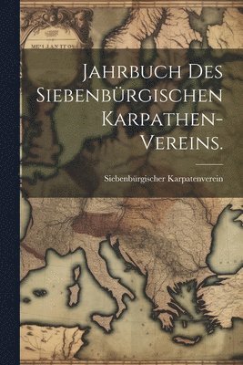 bokomslag Jahrbuch des siebenbrgischen Karpathen-Vereins.