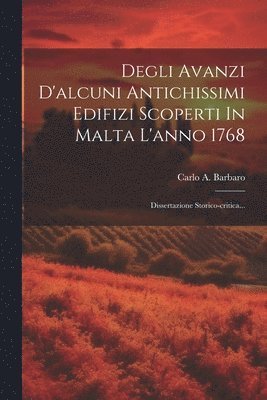 bokomslag Degli Avanzi D'alcuni Antichissimi Edifizi Scoperti In Malta L'anno 1768