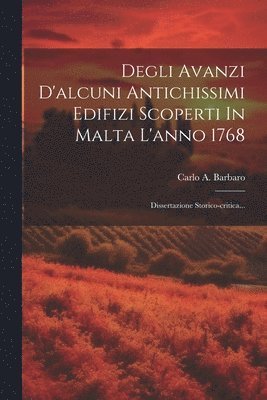 bokomslag Degli Avanzi D'alcuni Antichissimi Edifizi Scoperti In Malta L'anno 1768