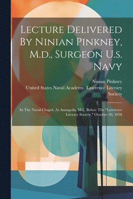 Lecture Delivered By Ninian Pinkney, M.d., Surgeon U.s. Navy 1