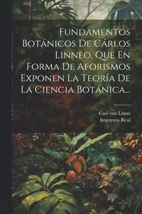 bokomslag Fundamentos Botnicos De Crlos Linneo, Que En Forma De Aforismos Exponen La Teora De La Ciencia Botnica...