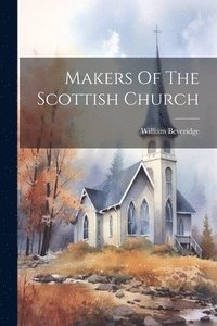 bokomslag Makers Of The Scottish Church