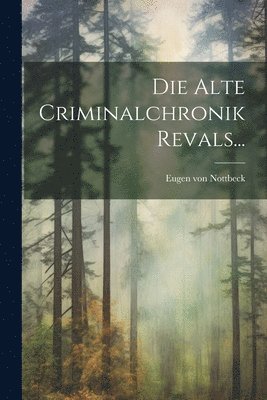 bokomslag Alte Criminalchronik Revals...