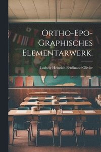bokomslag Ortho-epo-graphisches Elementarwerk.