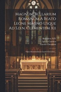 bokomslag Magnum Bullarium Romanum A Beato Leone Magno Usque Ad S.d.n. Clementem Xii