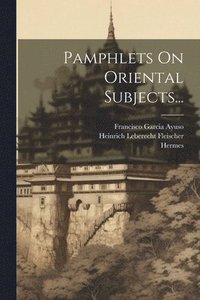 bokomslag Pamphlets On Oriental Subjects...
