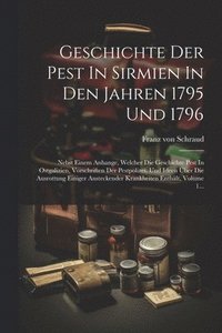 bokomslag Geschichte Der Pest In Sirmien In Den Jahren 1795 Und 1796