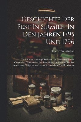 Franz Von Schraud, Franz von Schraud - Geschichte Der Pest In Sirmien In Den Jahren 1795 Und 1796, Häftad