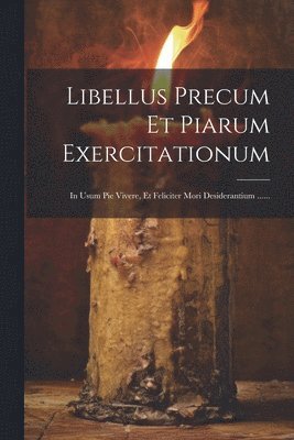 Anonymous - Libellus Precum Et Piarum Exercitationum, Häftad