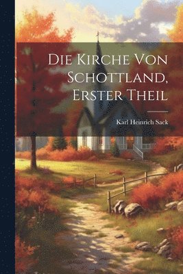 Kirche von Schottland, Erster Theil