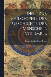 bokomslag Ideen Zur Philosophie Der Geschichte Der Menscheit, Volume 1...