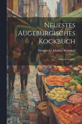 Neuestes Augeburgisches Kockbuch 1