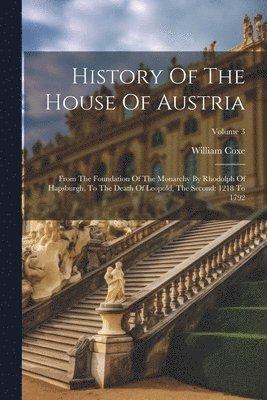 History Of The House Of Austria 1